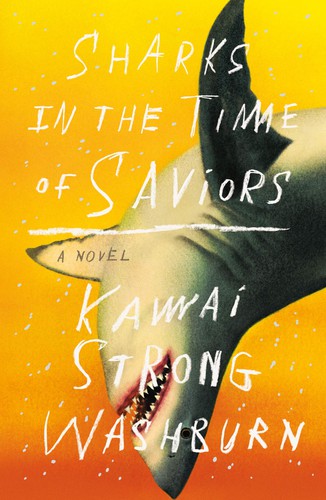 Sharks in the Time of Saviors (2020, Farrar, Straus & Giroux)