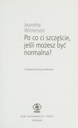Po co ci szczęście, jeśli możesz być normalna? (Polish language, 2012, Rebis)