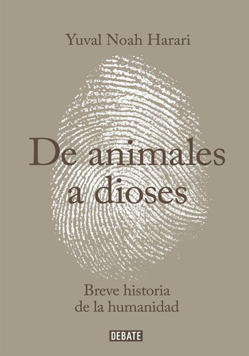 Sapiens. De animales a dioses (Spanish language, 2015, Penguin Random House Grupo Editorial (Debate))
