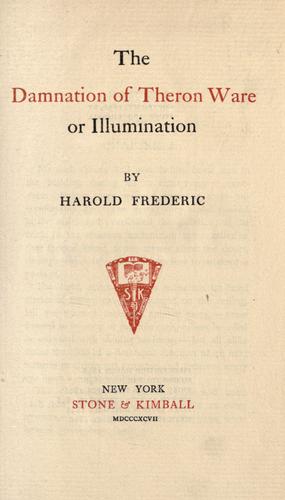 The damnation of Theron Ware, or, Illumination (1896, Stone & Kimball)