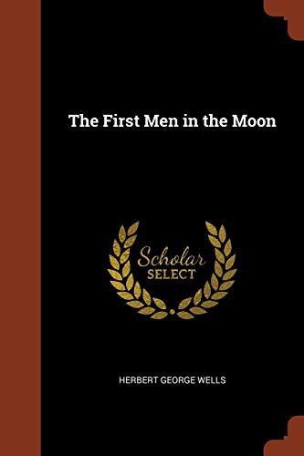 The First Men in the Moon (Paperback, 2017, Pinnacle Press)