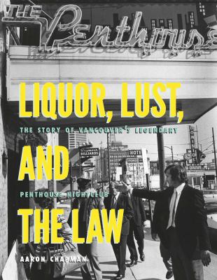 Liquor, lust, and the law (2012, Arsenal Pulp Press)