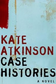 Case histories (2005, Back Bay Books)