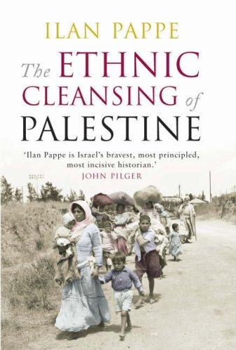 The Ethnic Cleansing of Palestine (2007, Oneworld Publications)