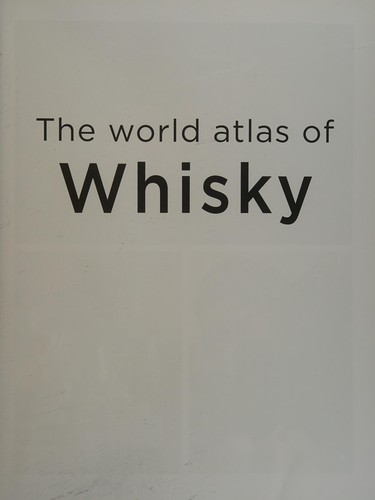 World Atlas of Whisky (2014, Octopus Publishing Group, Mitchell Beazley)