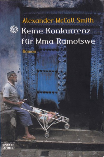 Keine Konkurrenz für Mma Ramotswe (German language, 2006, Bastei Lübbe)