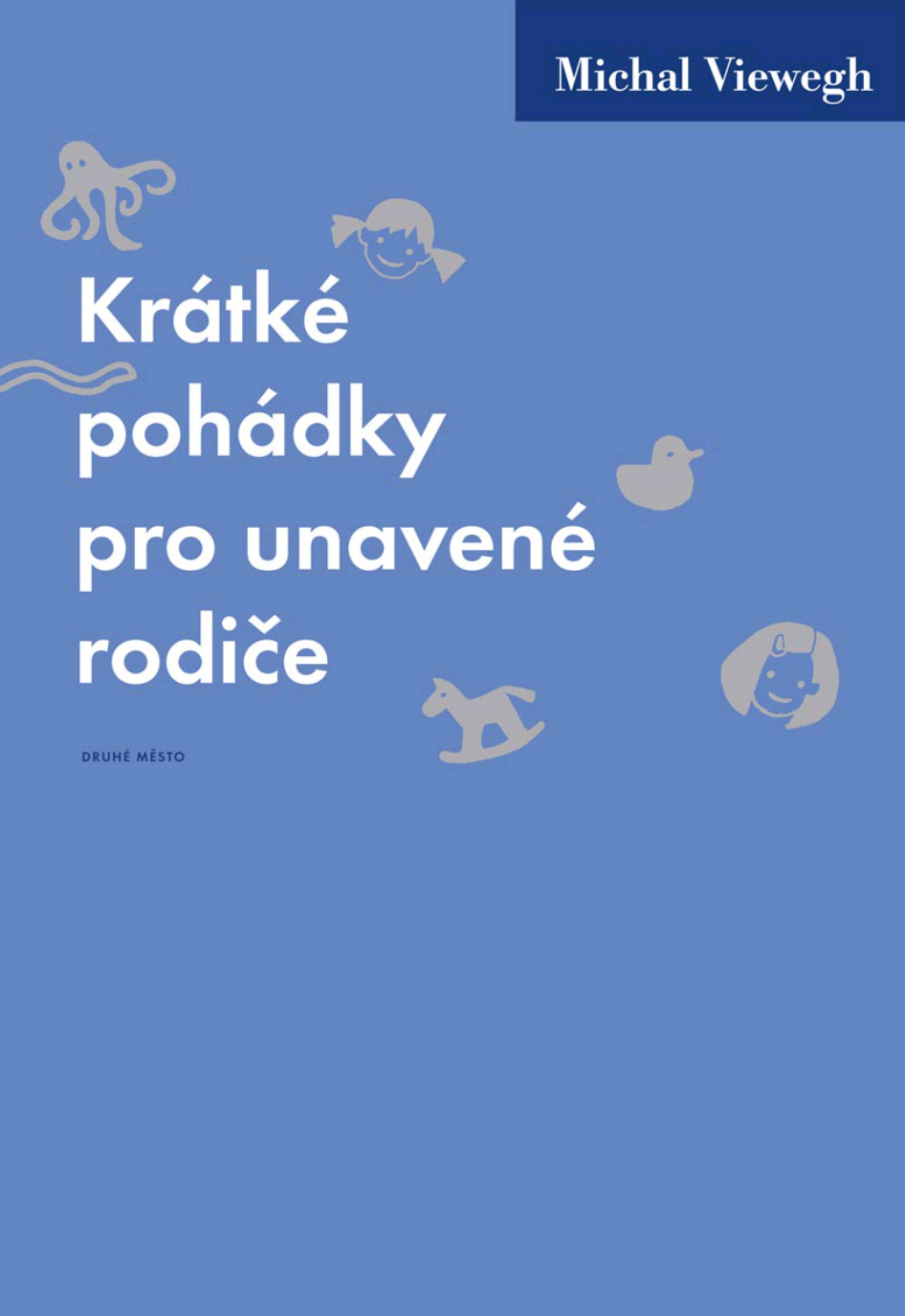 Krátké pohádky pro unavené rodiče (EBook, Czech language, 2013, Druhé Město)