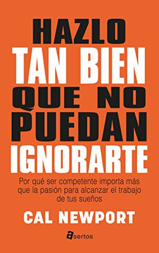 Hazlo tan bien que no puedan ignorarte (Paperback, Asertos)