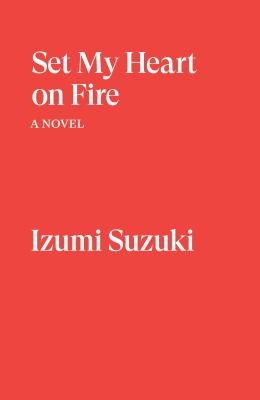 Set My Heart on Fire (2024, Verso Books)