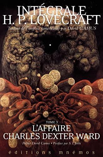 L'Affaire Charles Dexter Ward, tome 3. Intégrale Lovecraft: Intégrale Lovecraft (French language, 2022)