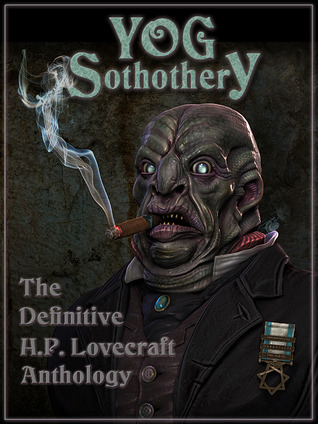 Yog Sothothery - The Definitive H.P. Lovecraft Anthology (EBook)