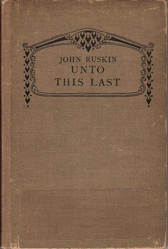 Unto this last (Hardcover, 1907, Cassell)