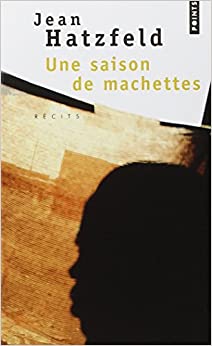 Une saison de machettes (French language, 2003, Seuil)