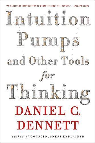 Intuition Pumps And Other Tools for Thinking (2014)