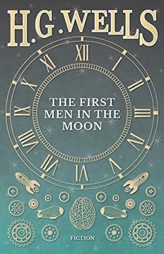 The First Men in the Moon (Paperback, 2016, H. G. Wells Library, Read Books)