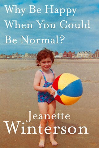 Why Be Happy When You Could Be Normal? (2011, Jonathan Cape)