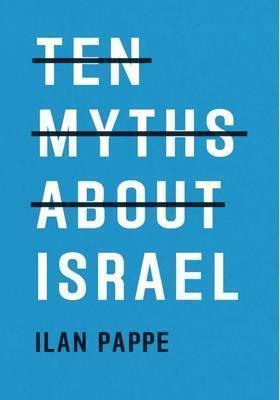 Ten Myths About Israel (2017)