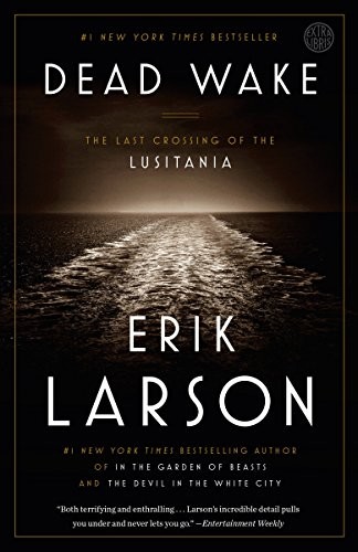 Dead Wake: The Last Crossing of the Lusitania (2016, Broadway Books)