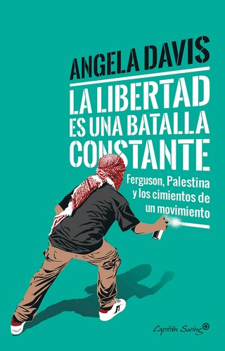 La libertad es una batalla constante (Spanish language, 2017, Capitán Swing)