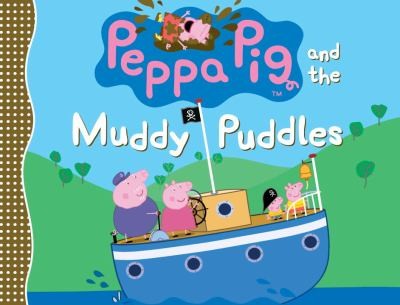 Peppa Pig And The Muddy Puddles (2013, Candlewick Press (MA))