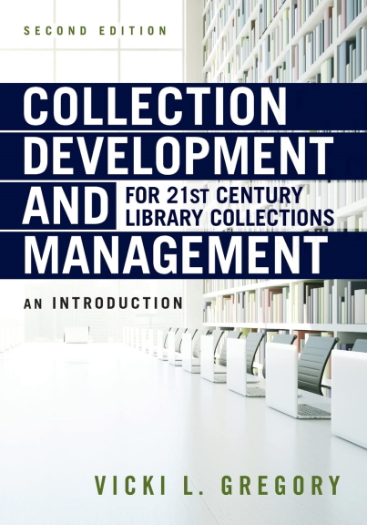 Collection Development and Management for 21st Century Library Collections (2019, Neal-Schuman Publishers, Incorporated)