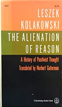 The Alienation of Reason (Paperback, English (in translation from Polish) language, 1969, Anchor Books, Doubleday)