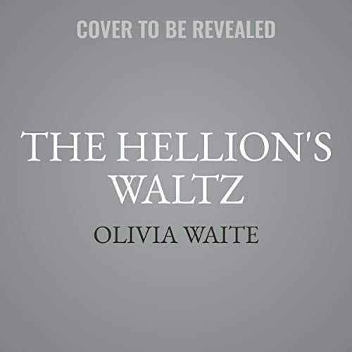 The Hellion's Waltz (2021, HarperCollins B and Blackstone Publishing)