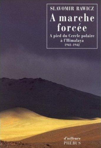 À marche forcée : À pied du Cercle polaire à l'Himalaya (1941-1942) (Paperback, French language, 2002, Phébus)