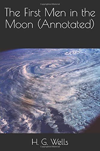 The First Men in the Moon (Paperback, 2016, CreateSpace Independent Publishing Platform)