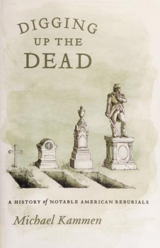 Digging up the dead (2009, University of Chicago Press)