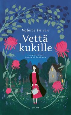 Vettä kukille (Hardcover, Finnish language, 2024, Werner Söderström osakeyhtiö)