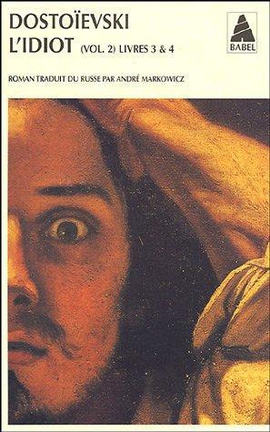 L'Idiot, volume 2, livres 3 et 4 (Paperback, French language, 2001, Actes Sud)