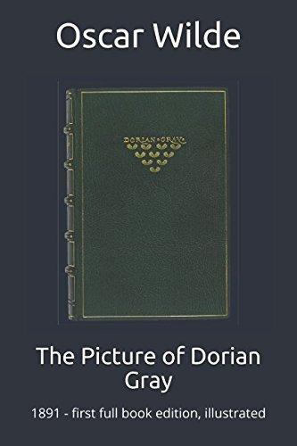 The Picture of Dorian Gray: 1891 - first full book edition, illustrated (2018)