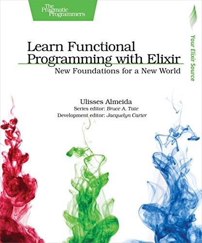 Learn Functional Programming with Elixir (Paperback, 2018, Pragmatic Bookshelf)