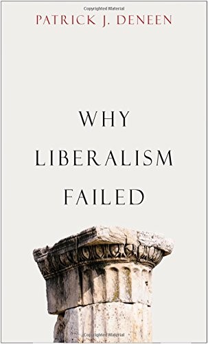 Why Liberalism Failed (2018, Yale University Press)