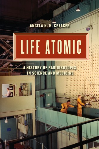 Life Atomic (Hardcover, 2013, University of Chicago Press)