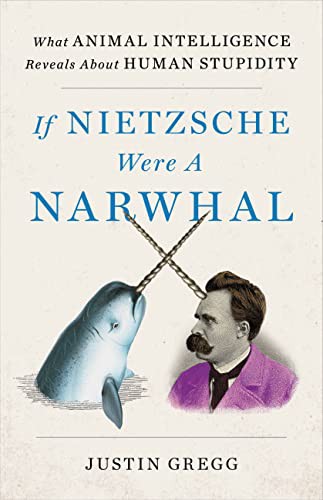 If Nietzsche Were a Narwhal (Hardcover, 2022, Little, Brown and Company)
