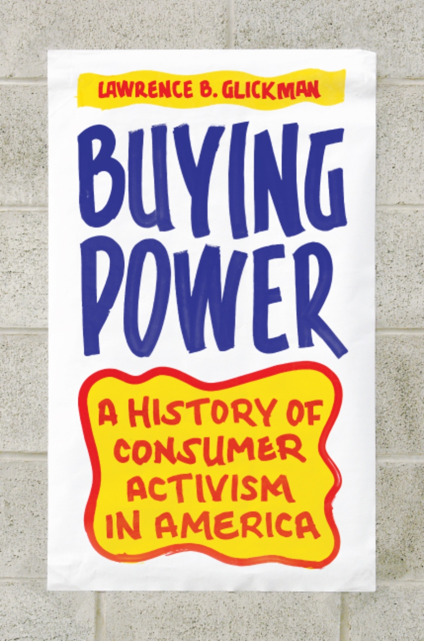 Buying Power (EBook, 2009, Universiy of Chicago Press)