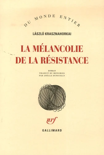 La mélancolie de la résistance (Paperback, French language, 2006, Gallimard)
