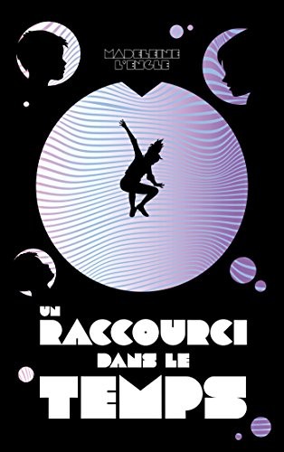 Un raccourci dans le temps - Tome 1 - Un raccourci dans le temps (Paperback, HACHETTE ROMANS)