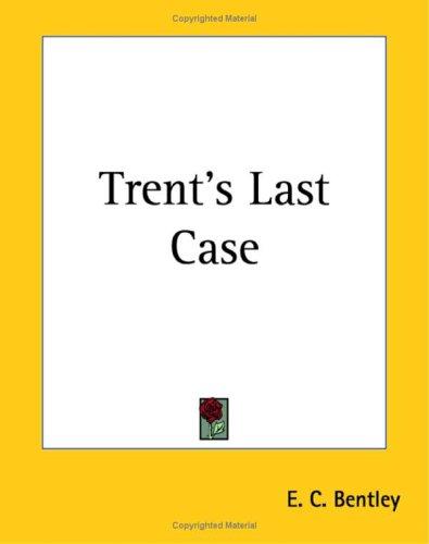 Trent's Last Case (Paperback, 2004, Kessinger Publishing)