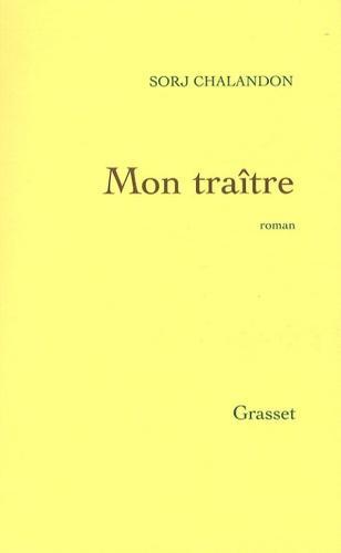 Mon traître (French language, 2008, Éditions Grasset)