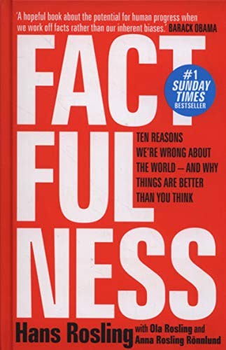 Factfulness: Ten Reasons We're Wrong About the World – and Why Things Are Better Than You Think (Hardcover, 2018, SCEPTRE)