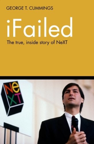 iFailed The true, inside story of NeXT (Paperback, CreateSpace Independent Publishing Platform)