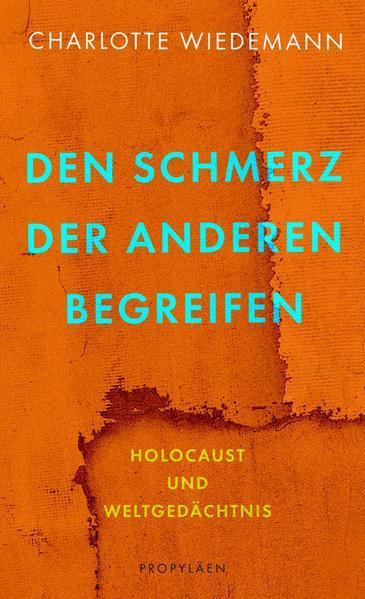 Den Schmerz der Anderen begreifen (German language, 2022, Propyläen Verlag)