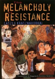 The Melancholy of Resistance (2002, New Directions Publishing Corporation)