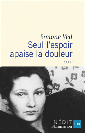 Seul l'espoir apaise la douleur (French language, 2022, Flammarion, INA)