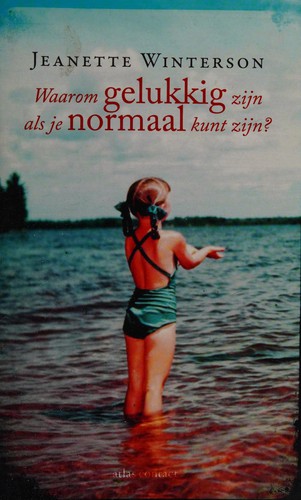 Waarom gelukkig zijn als je normaal kunt zijn? (Dutch language, 2013, Atlas Contact)