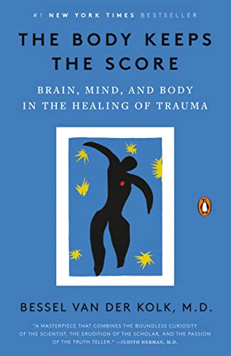 The Body Keeps the Score (2015, Penguin Books, Limited)