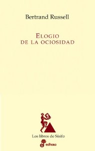 Elogio de la ociosidad (Spañol language, 2000, EDHASA)